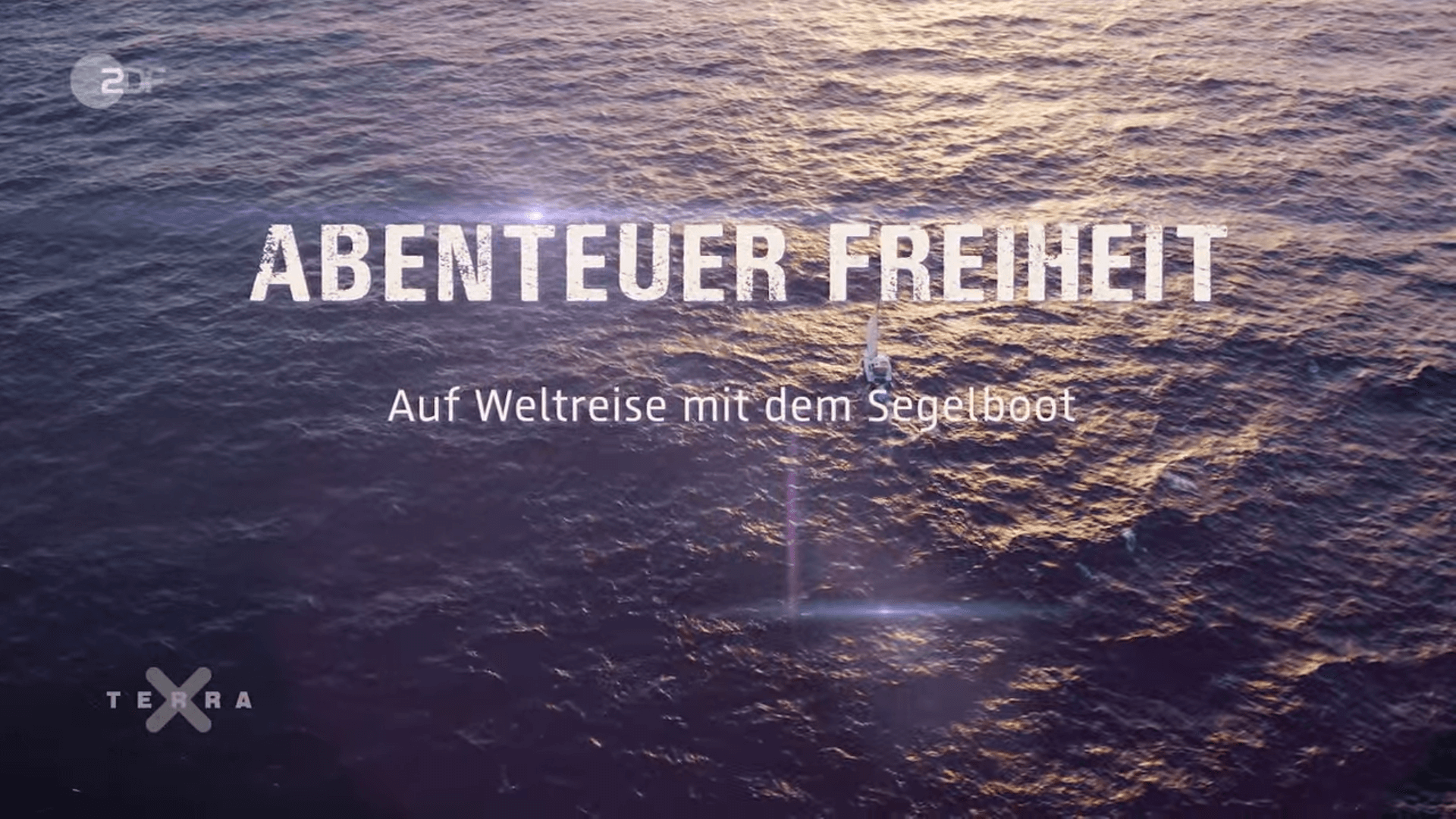 Doku-Tipp: Terra X - Abenteuer Freiheit - Auf Weltreise mit dem Segelboot